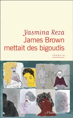 Yasmina Reza - James Brown mettait des bigoudis